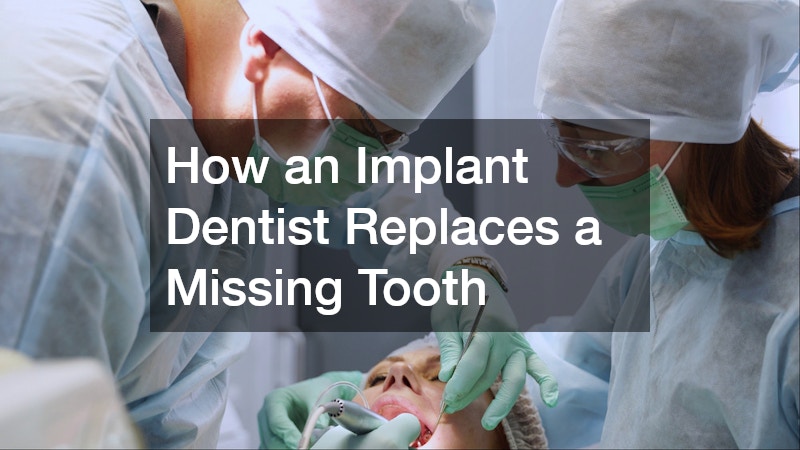 How an Implant Dentist Replaces a Missing Tooth